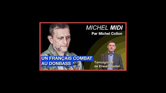 UN FRANÇAIS COMBAT AU DONBASS - MICHEL MIDI AVEC ERWAN CASTEL